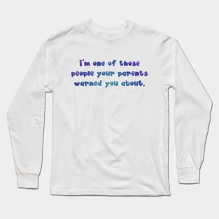 I'm one of those people Long Sleeve T-Shirt